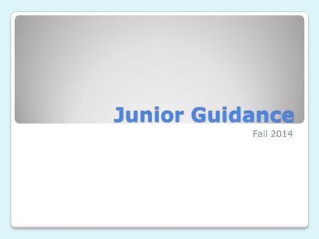Junior Guidance Fall 2014. Objectives for Today Review your transcript Review your 5 Post-HS Options Naviance Activity: College SuperMatch Become familiar.