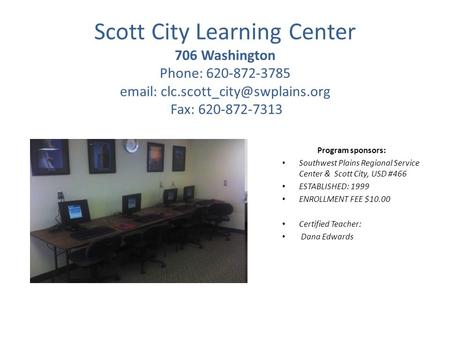Scott City Learning Center 706 Washington Phone: 620-872-3785   Fax: 620-872-7313 Program sponsors: Southwest Plains Regional.
