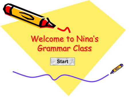 Welcome to Nina’s Grammar Class Start. User name: ________________ Password: _________________ Click Login.