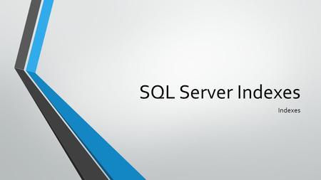 SQL Server Indexes Indexes. Overview Indexes are used to help speed search results in a database. A careful use of indexes can greatly improve search.