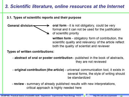 General division 3.1. Types of scientific reports and their purpose 3. Scientific literature, online resources at the Internet oral form - it is not obligatory,