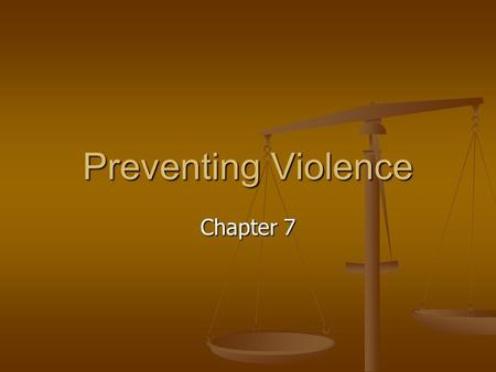 Preventing Violence Chapter 7. What is Violence? Violence – the threat of or actual use of physical force against oneself or another person Violence –