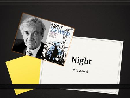Night Elie Weisel. Historical Background: Auschwitz Concentration Camp 0 Was originally built by Hitler to house Polish political prisoners or anyone.