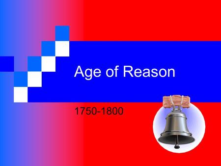 Age of Reason 1750-1800.