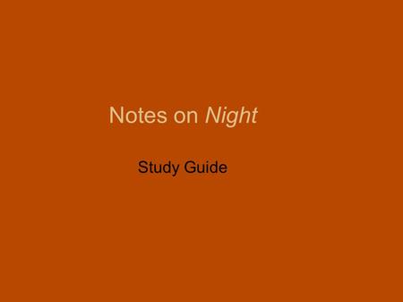 Notes on Night Study Guide. Night Study Guide Biography The story of a person's life, written by someone else. Autobiography The story of a person's life,