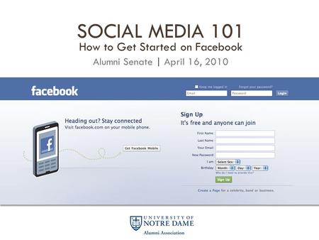 SOCIAL MEDIA 101 How to Get Started on Facebook Alumni Senate | April 16, 2010.