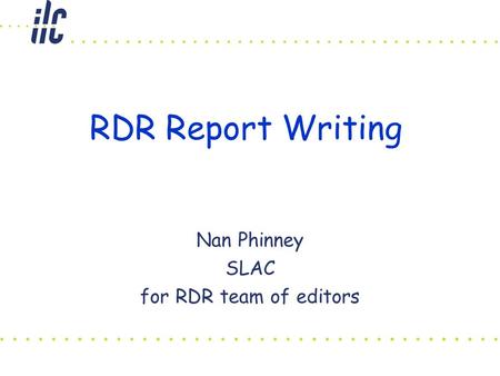 RDR Report Writing Nan Phinney SLAC for RDR team of editors.