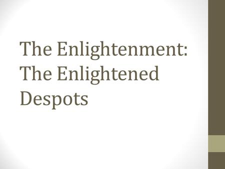 The Enlightenment: The Enlightened Despots
