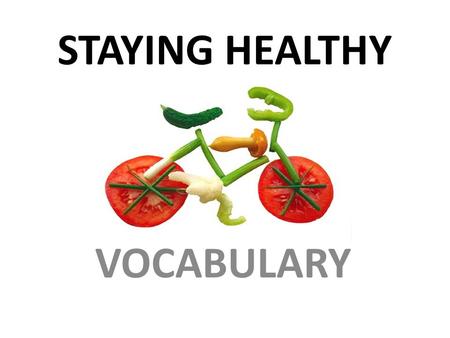 STAYING HEALTHY VOCABULARY.