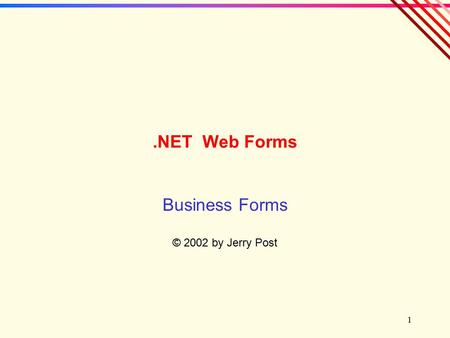 1.NET Web Forms Business Forms © 2002 by Jerry Post.