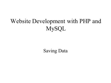 Website Development with PHP and MySQL Saving Data.