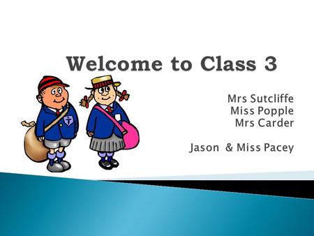 Mrs Sutcliffe Miss Popple Mrs Carder Jason & Miss Pacey.