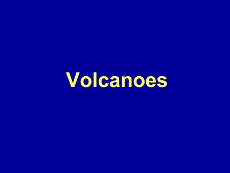 Volcanoes. l Evidence that we live in an active planet l The gods of the underworld l Millions of people live near active volcanoes –The greatest geological.