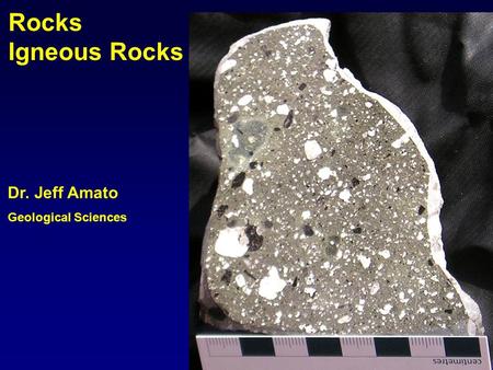 Dr. Jeff Amato Geological Sciences Rocks Igneous Rocks.