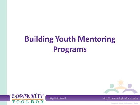 Building Youth Mentoring Programs. Mentor or partnership programs connect people who have specific skills and knowledge (mentors) with individuals (protégés)