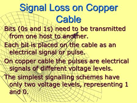 Bits (0s and 1s) need to be transmitted from one host to another. Each bit is placed on the cable as an electrical signal or pulse. On copper cable the.