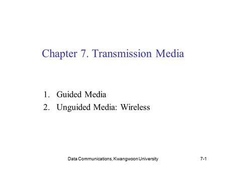 Chapter 7. Transmission Media