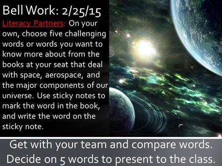 Literacy Partners: On your own, choose five challenging words or words you want to know more about from the books at your seat that deal with space, aerospace,