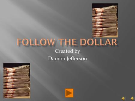 Created by Damon Jefferson Bureau of Engraving and Printing *Every bill has a different serial number Federal Reserve Bank.