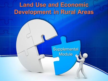 Land Use and Economic Development in Rural Areas Supplemental Module.