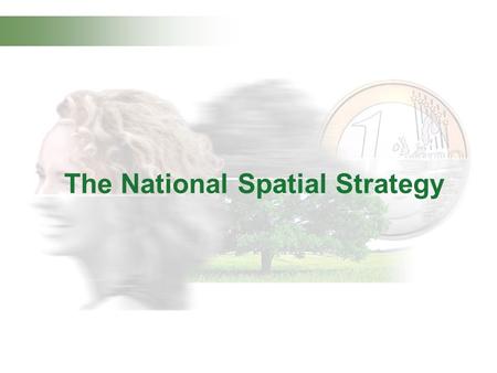 The National Spatial Strategy. Better spread of job opportunities.. Better Quality of Life.. Better places to live in.. NSS Core Messages….