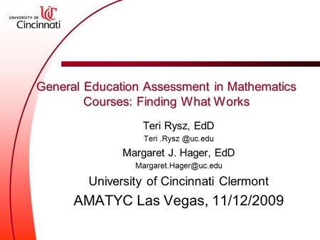 General Education Assessment in Mathematics Courses: Finding What Works Teri Rysz, EdD Margaret J. Hager, EdD University.