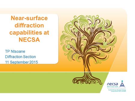 Near-surface diffraction capabilities at NECSA TP Ntsoane Diffraction Section 11 September 2015.