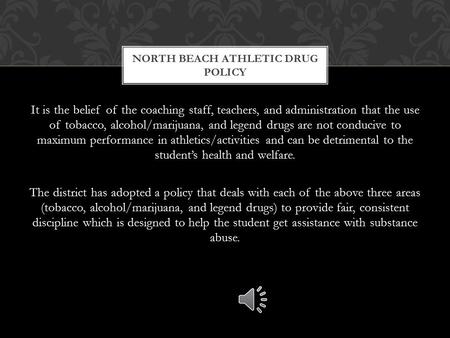 It is the belief of the coaching staff, teachers, and administration that the use of tobacco, alcohol/marijuana, and legend drugs are not conducive to.