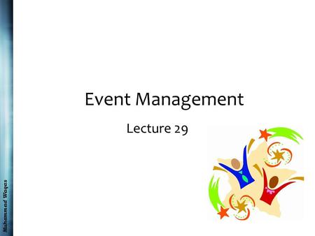 Muhammad Waqas Event Management Lecture 29. Muhammad Waqas Recap I.Public Relations Planning II.Public Relations Tools III.Effectiveness and PR Excellence.