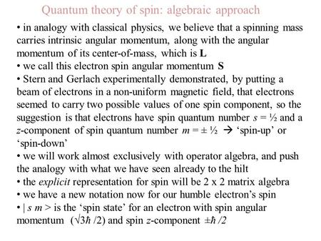Quantum theory of spin: algebraic approach in analogy with classical physics, we believe that a spinning mass carries intrinsic angular momentum, along.