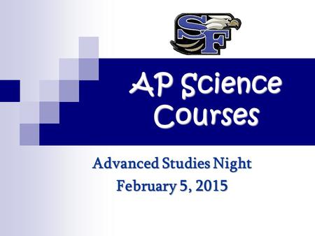 AP Science Courses Advanced Studies Night February 5, 2015.
