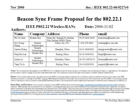Doc.: IEEE 802.22-06/0227r0 Submission Nov 2006 Wu Yu-Chun, Huawei HisiSlide 1 Beacon Sync Frame Proposal for the 802.22.1 IEEE P802.22 Wireless RANs Date: