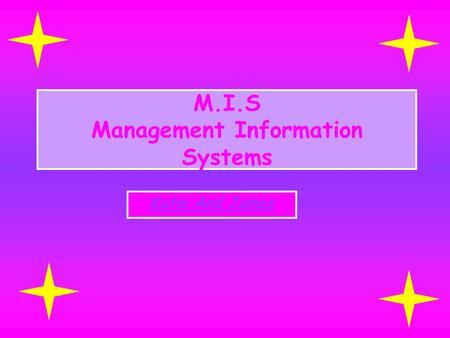 M.I.S Management Information Systems Katie And James.