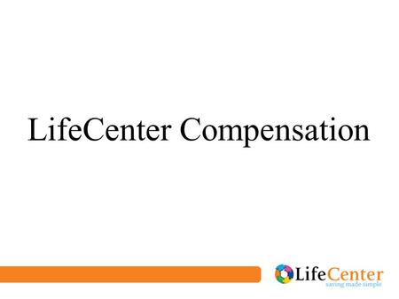 LifeCenter Compensation. The Opportunity Create residual revenue by offering savings and discounts. No Licenses Required 100% Concierge Services No Territories.