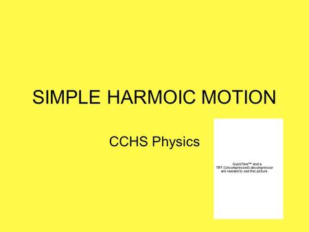 SIMPLE HARMOIC MOTION CCHS Physics.