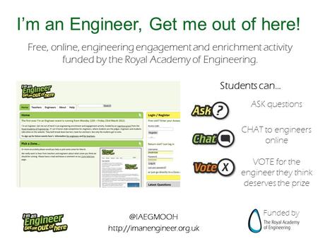 @IAEGMOOH  Funded by I’m an Engineer, Get me out of here! Free, online, engineering engagement and enrichment activity funded.