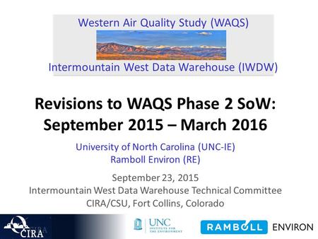 Western Air Quality Study (WAQS) Intermountain West Data Warehouse (IWDW) Revisions to WAQS Phase 2 SoW: September 2015 – March 2016 University of North.