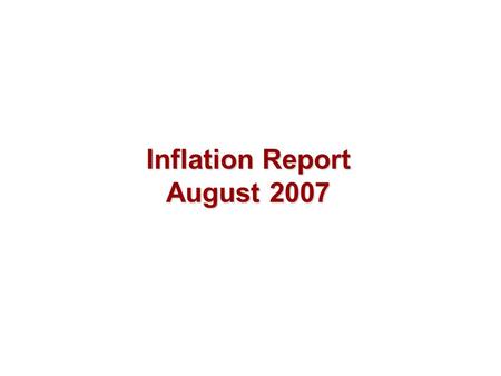 Inflation Report August 2007. Money and asset prices.