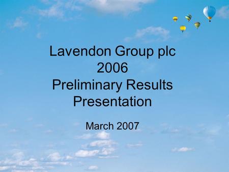 Lavendon Group plc 2006 Preliminary Results Presentation March 2007.