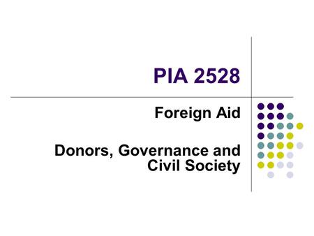 PIA 2528 Foreign Aid Donors, Governance and Civil Society.
