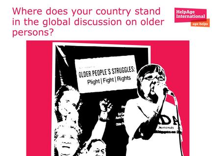 Where does your country stand in the global discussion on older persons? I cannot walk But I can lead.