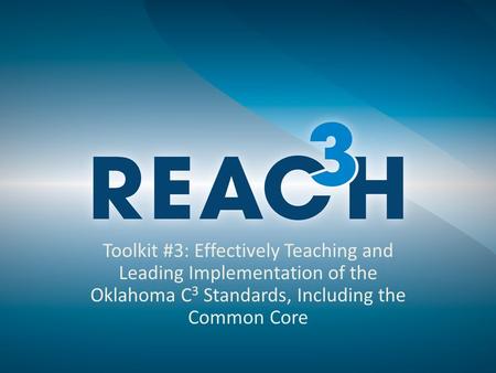 Toolkit #3: Effectively Teaching and Leading Implementation of the Oklahoma C 3 Standards, Including the Common Core.