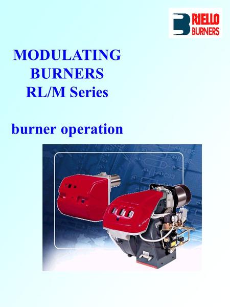 MODULATING BURNERS RL/M Series burner operation. UNMB1NL W1W2 B4 B3 AL CH AL1 Q 621342016NN 8 31 10 225N18239 11 LANDIS LAL 1.25 or LOK 16. III M FR M.