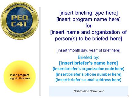 1 [insert briefing type here] [insert program name here] for [insert name and organization of person(s) to be briefed here] [insert “month day, year” of.