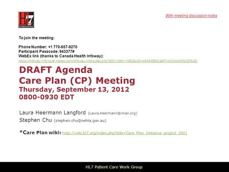 DRAFT Agenda Care Plan (CP) Meeting Thursday, September 13, 2012 0800-0930 EDT Laura Heermann Langford Stephen Chu