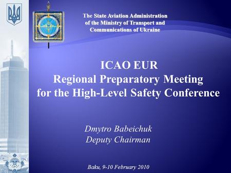 State Aviation Administration The State Aviation Administration of the Ministry of Transport and Communications of Ukraine ICAO EUR Regional Preparatory.