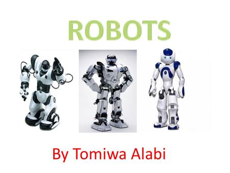 ROBOTS By Tomiwa Alabi.