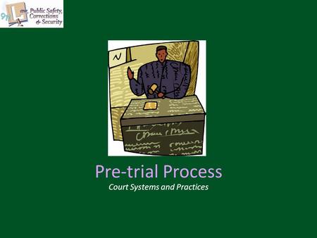 Pre-trial Process Court Systems and Practices. 2 Copyright and Terms of Service Copyright © Texas Education Agency, 2011. These materials are copyrighted.