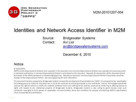 Identities and Network Access Identifier in M2M Page 1 © 2010 3GPP2 3GPP2 and its Organizational Partners claim copyright in this document and individual.