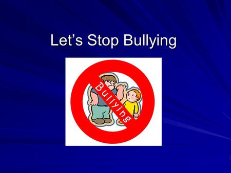 Let’s Stop Bullying.